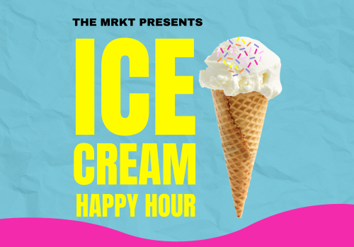 The image is an advertisement for "Ice Cream Happy Hour" by The MRKT, featuring a cone with ice cream and sprinkles on a colorful background.